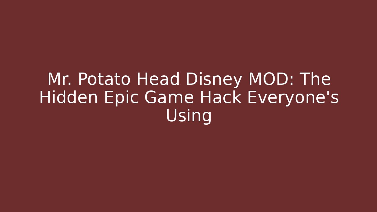Mr. Potato Head Disney MOD: The Hidden Epic Game Hack Everyone's Using - Critter Realm