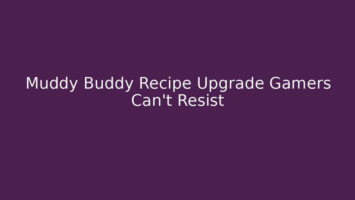 Muddy Buddy Recipe Upgrade Gamers Can't Resist - Critter Realm