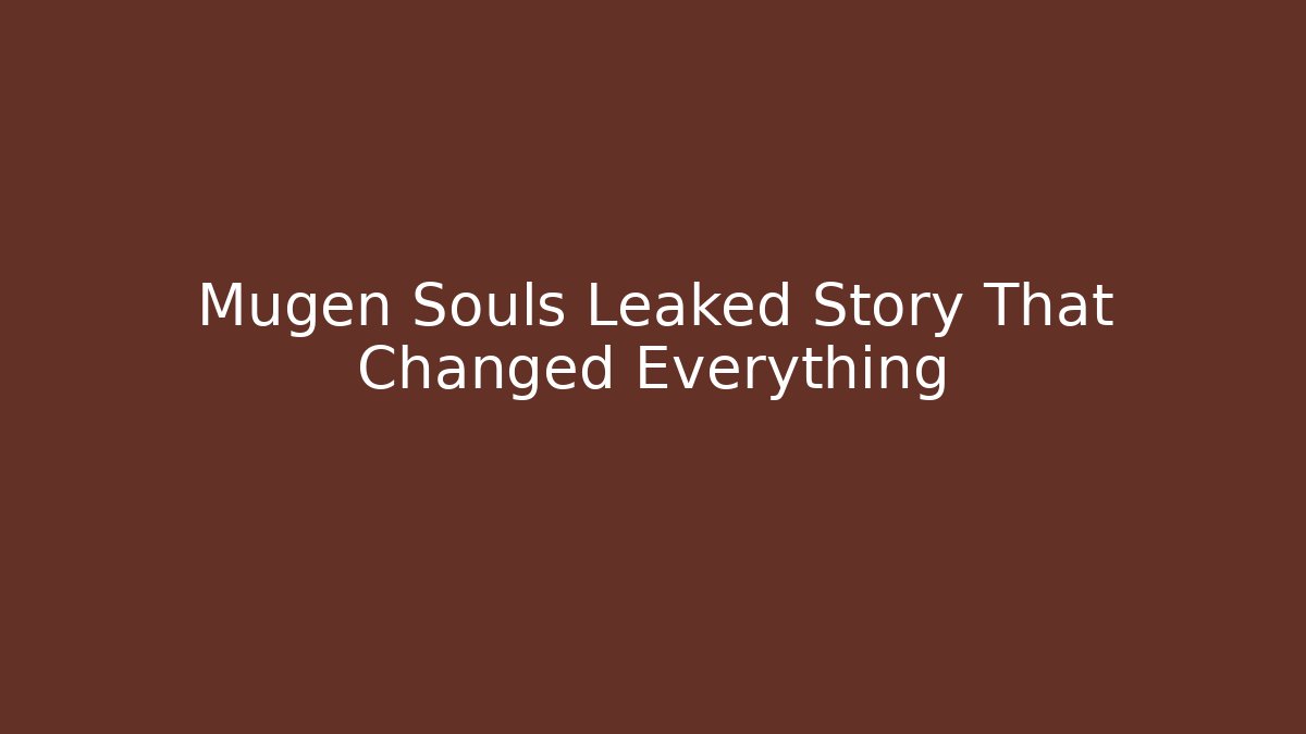 Mugen Souls Leaked Story That Changed Everything