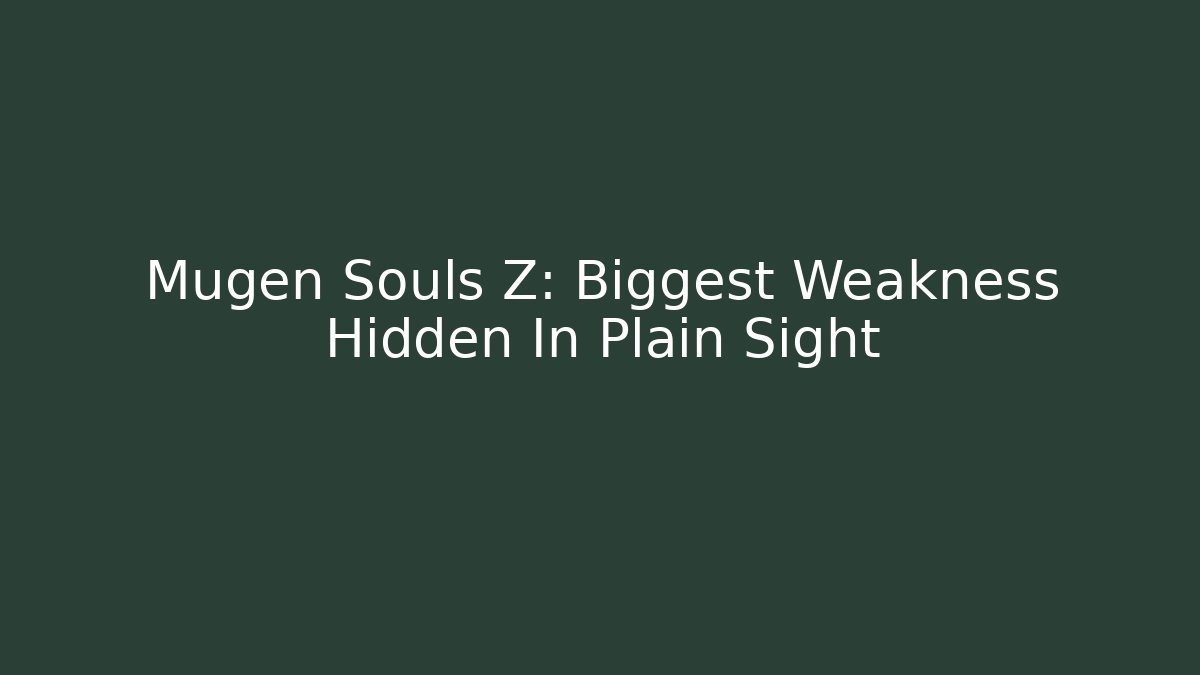 Mugen Souls Z: Biggest Weakness Hidden In Plain Sight