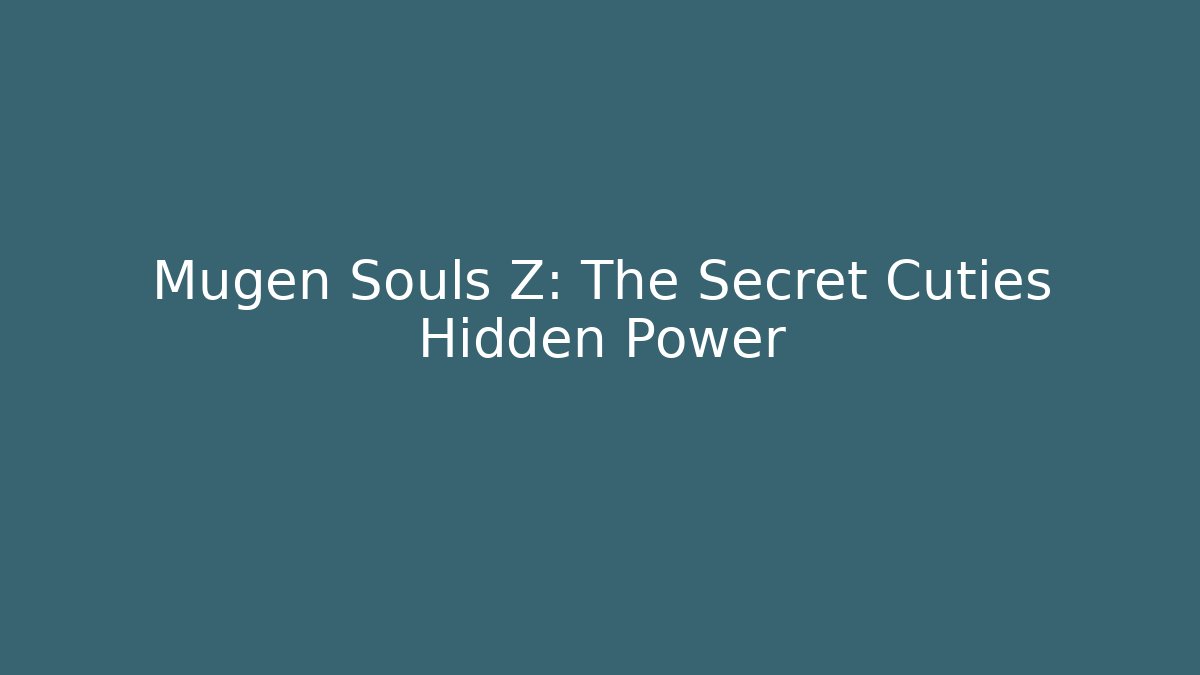 Mugen Souls Z: The Secret Cuties Hidden Power