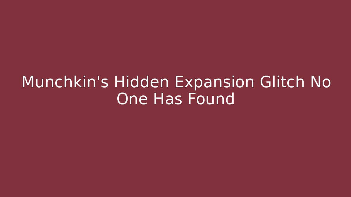 Munchkin's Hidden Expansion Glitch No One Has Found - Critter Realm