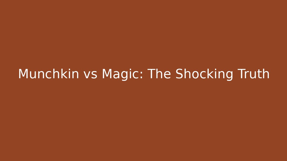Munchkin vs Magic: The Shocking Truth