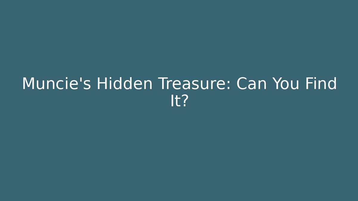 Muncie's Hidden Treasure: Can You Find It? - Critter Realm