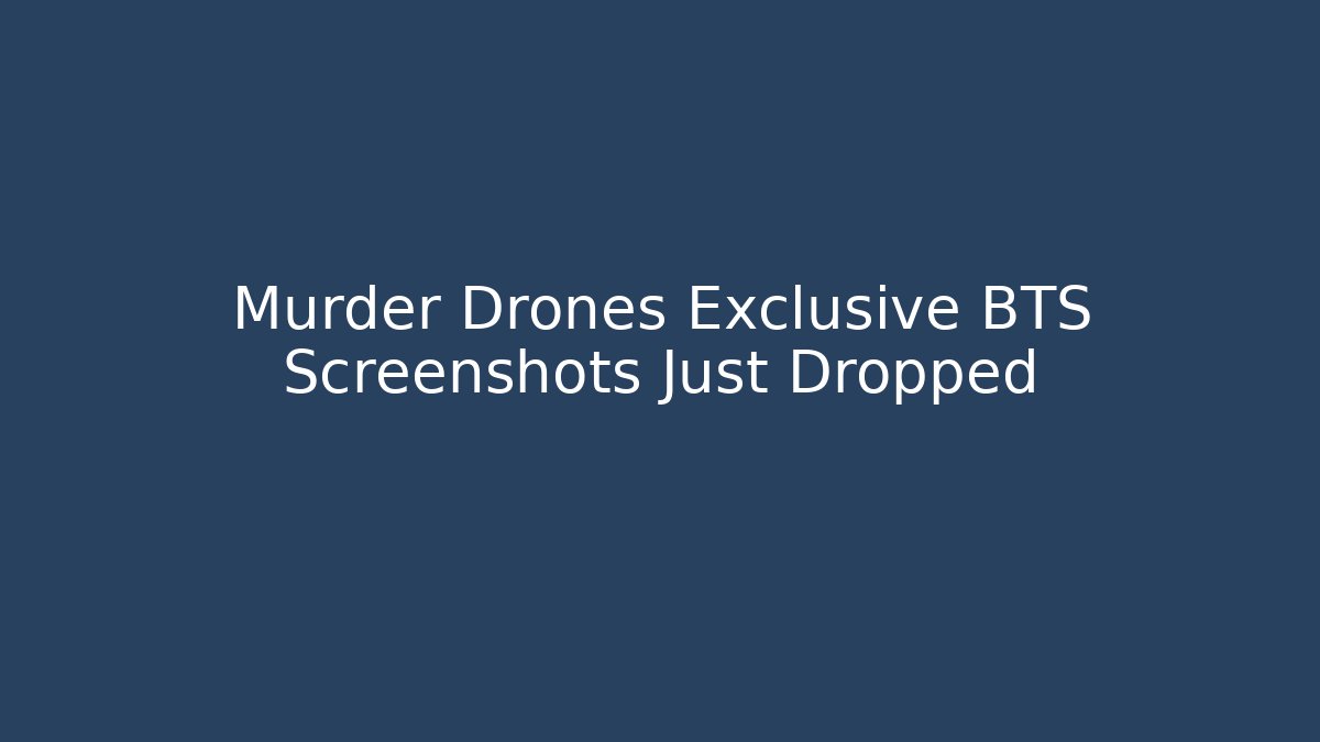 Murder Drones Exclusive BTS Screenshots Just Dropped