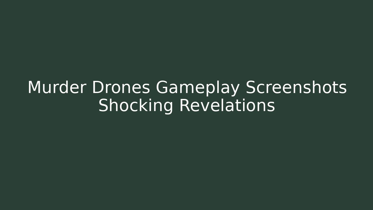 Murder Drones Gameplay Screenshots Shocking Revelations - Critter Realm