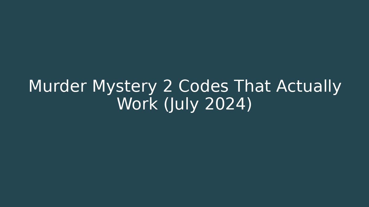 Murder Mystery 2 Codes That Actually Work (July 2024)