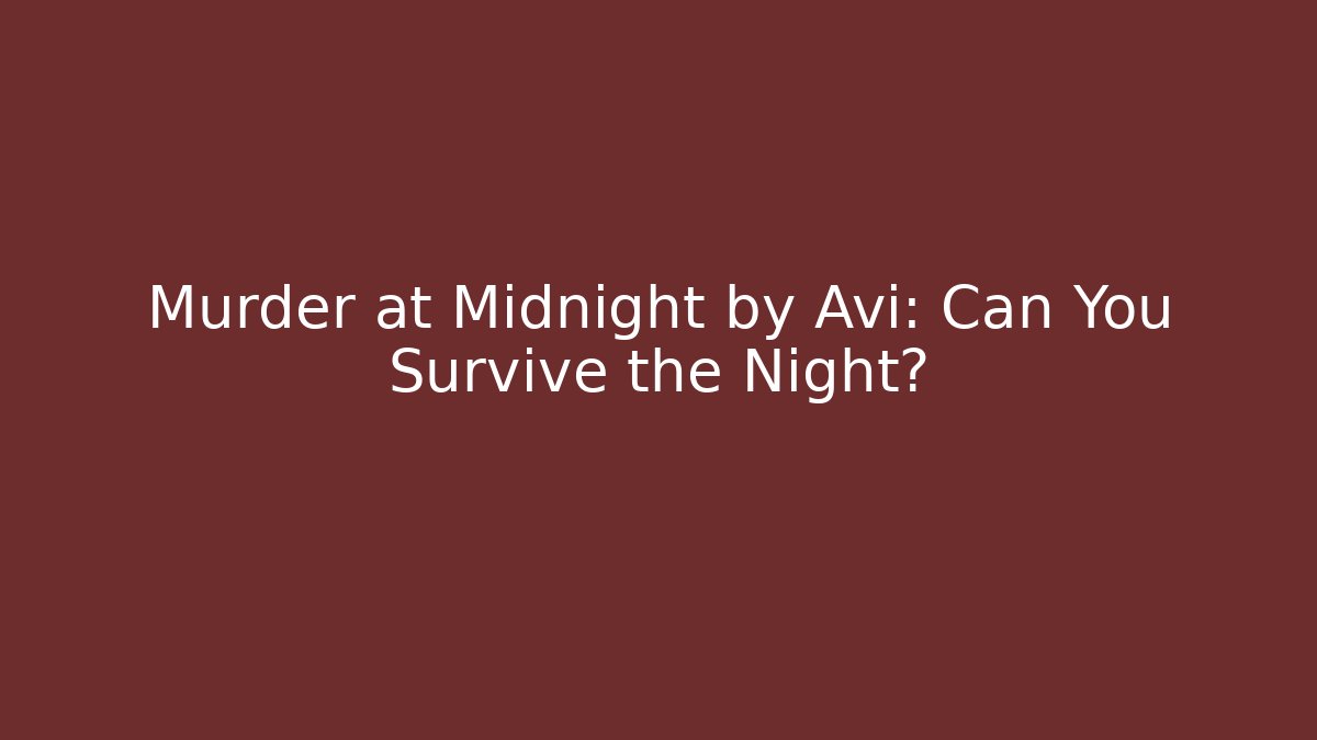 Murder at Midnight by Avi: Can You Survive the Night?