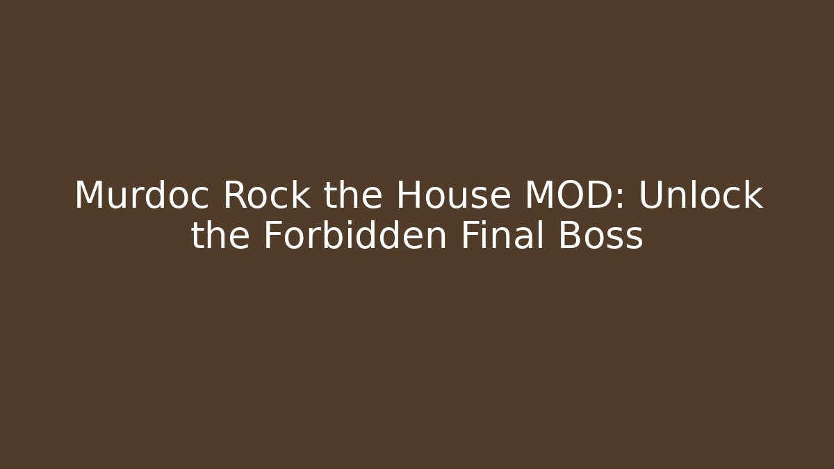 Murdoc Rock the House MOD: Unlock the Forbidden Final Boss