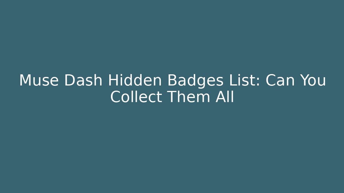 Muse Dash Hidden Badges List: Can You Collect Them All