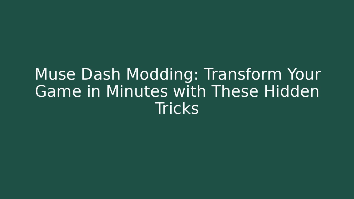 Muse Dash Modding: Transform Your Game in Minutes with These Hidden Tricks