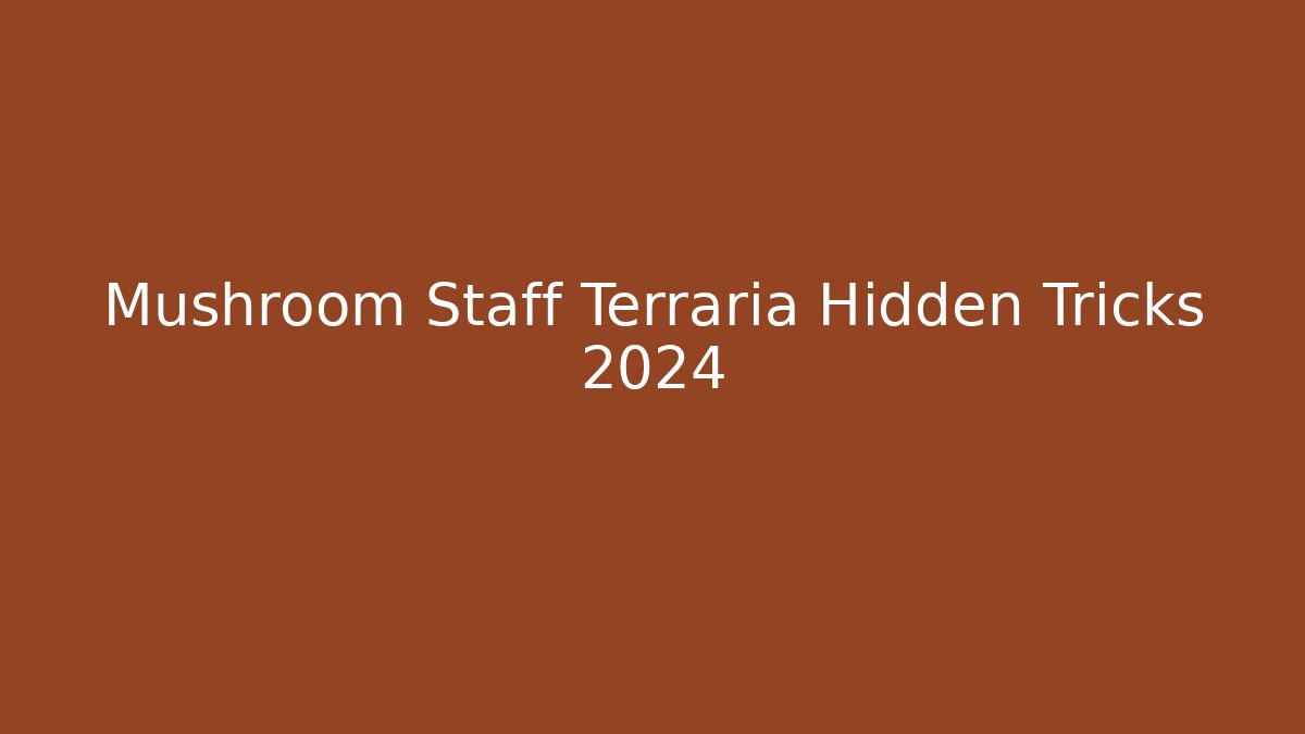 Mushroom Staff Terraria Hidden Tricks 2024