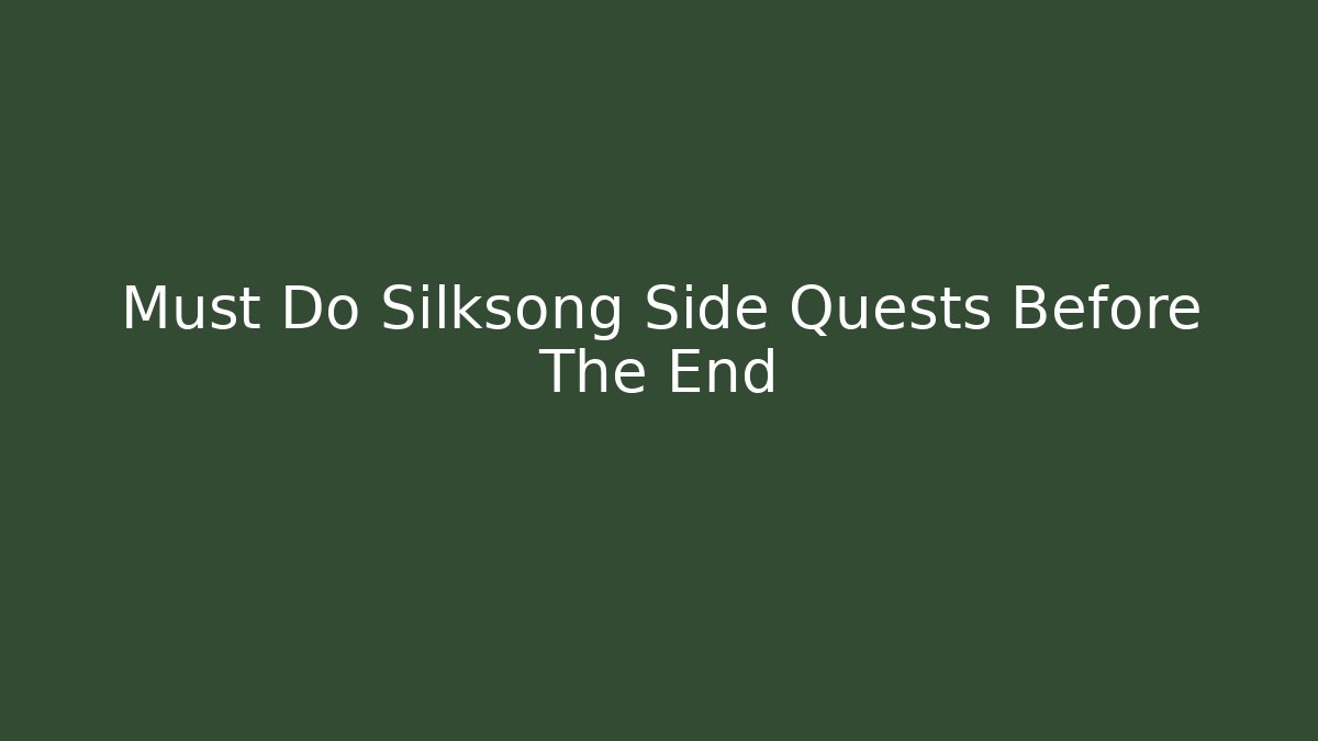 Must Do Silksong Side Quests Before The End - Critter Realm