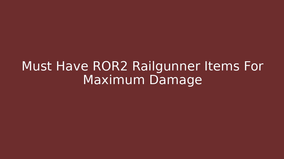 Must Have ROR2 Railgunner Items For Maximum Damage
