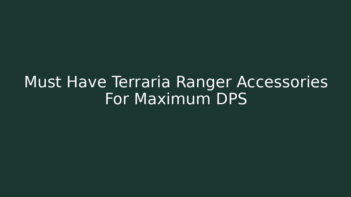 Must Have Terraria Ranger Accessories For Maximum DPS - Critter Realm