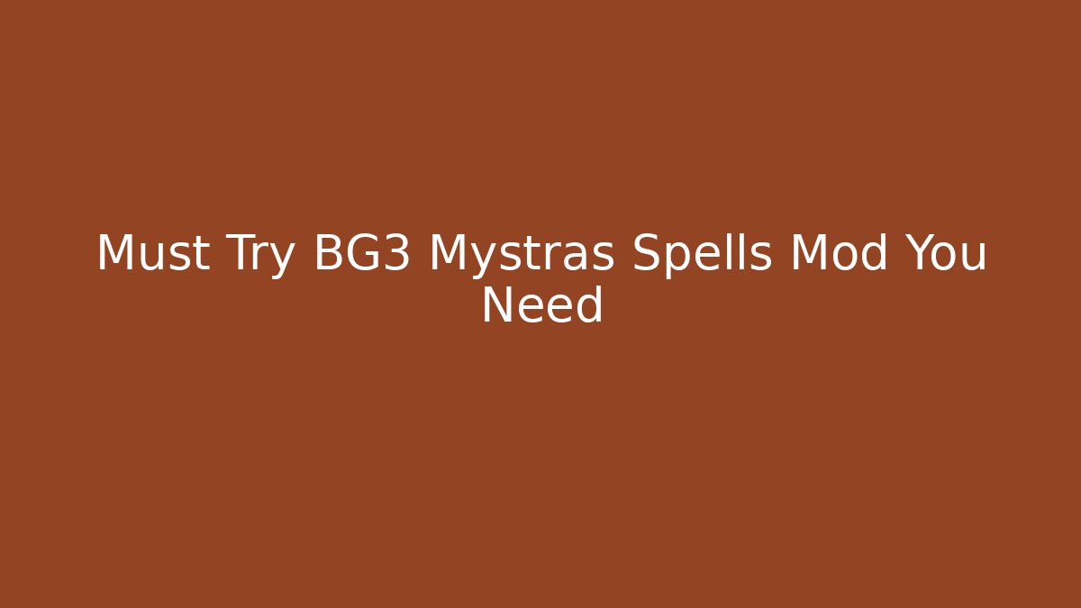 Must Try BG3 Mystras Spells Mod You Need