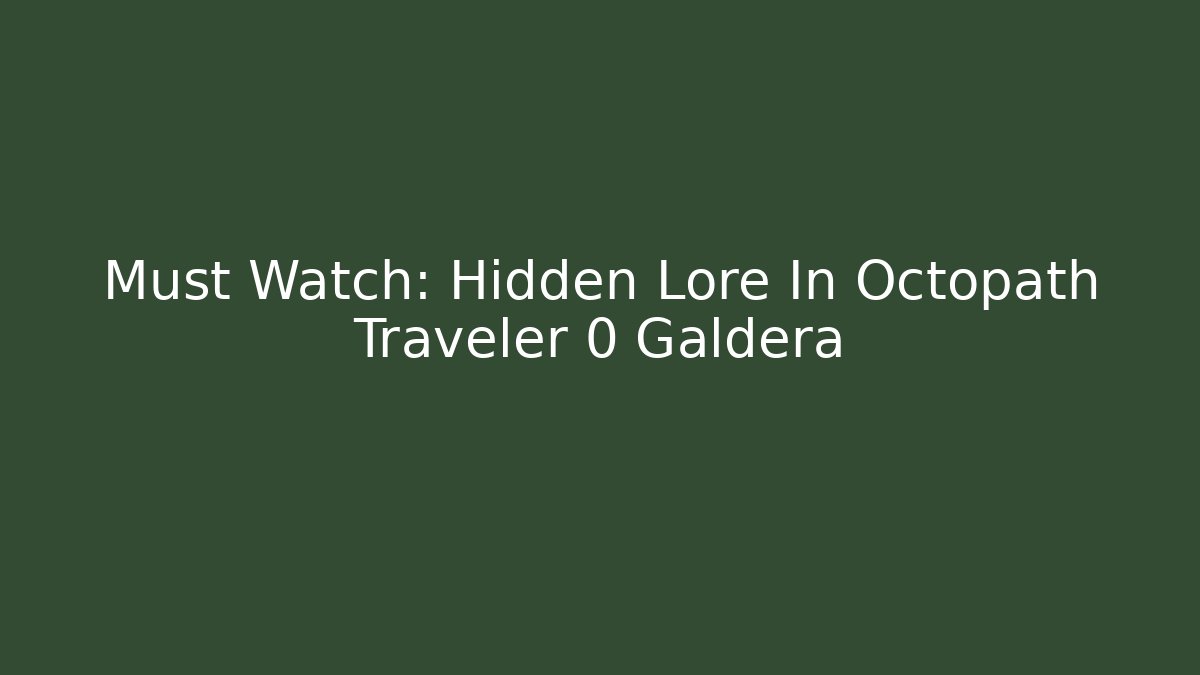 Must Watch: Hidden Lore In Octopath Traveler 0 Galdera - Critter Realm