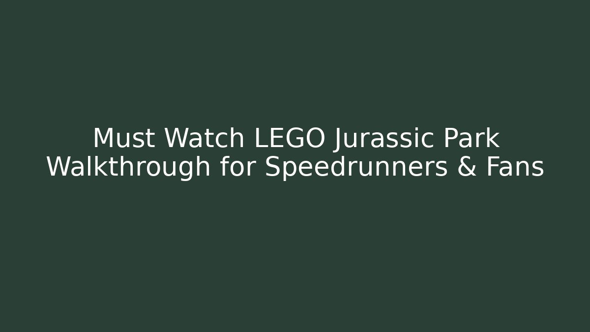 Must Watch LEGO Jurassic Park Walkthrough for Speedrunners & Fans