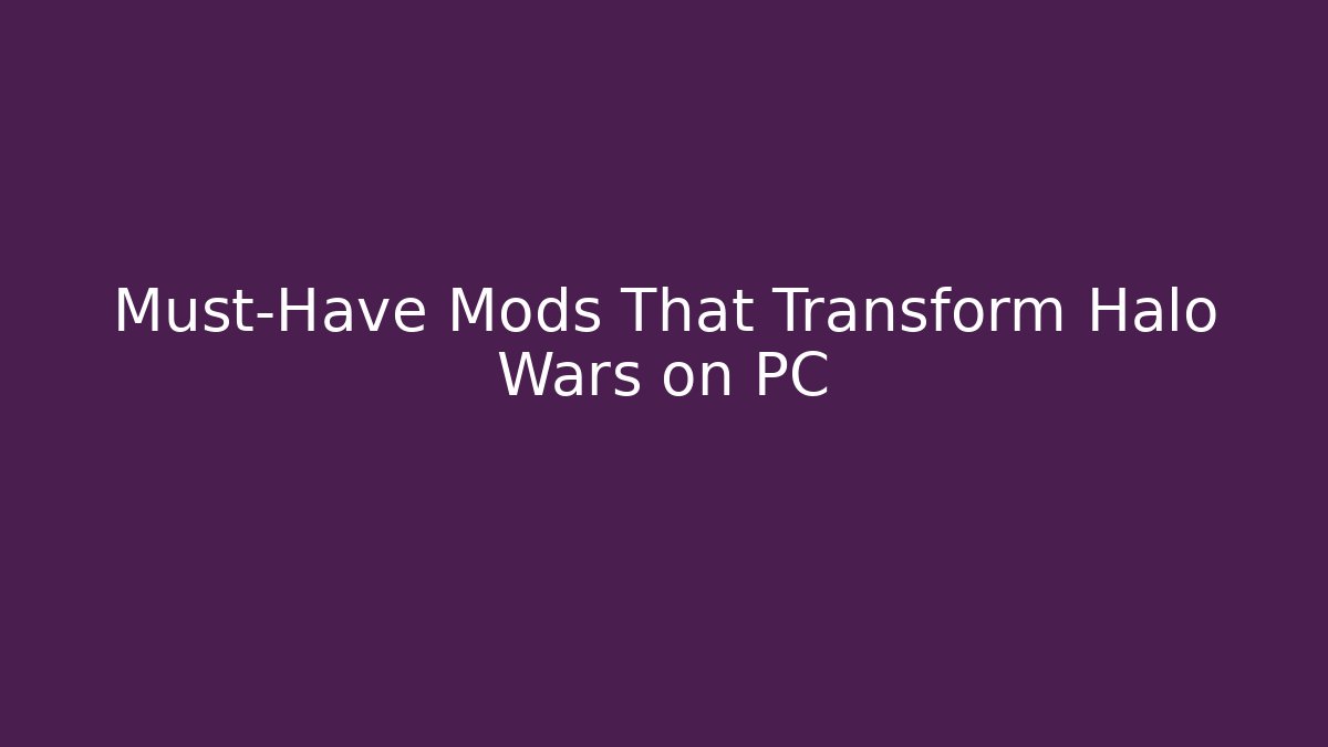 Must-Have Mods That Transform Halo Wars on PC
