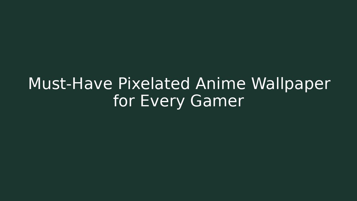 Must-Have Pixelated Anime Wallpaper for Every Gamer - Critter Realm
