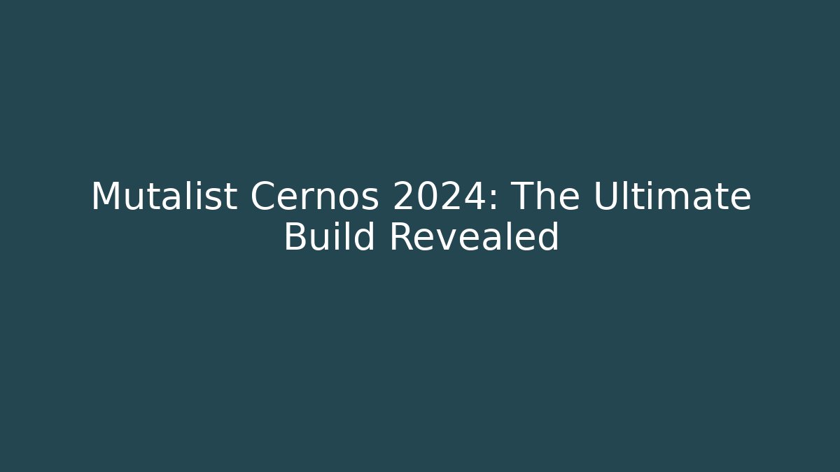 Mutalist Cernos 2024: The Ultimate Build Revealed
