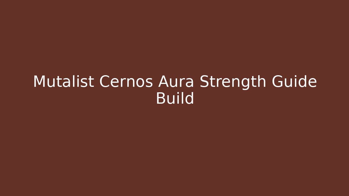 Mutalist Cernos Aura Strength Guide Build
