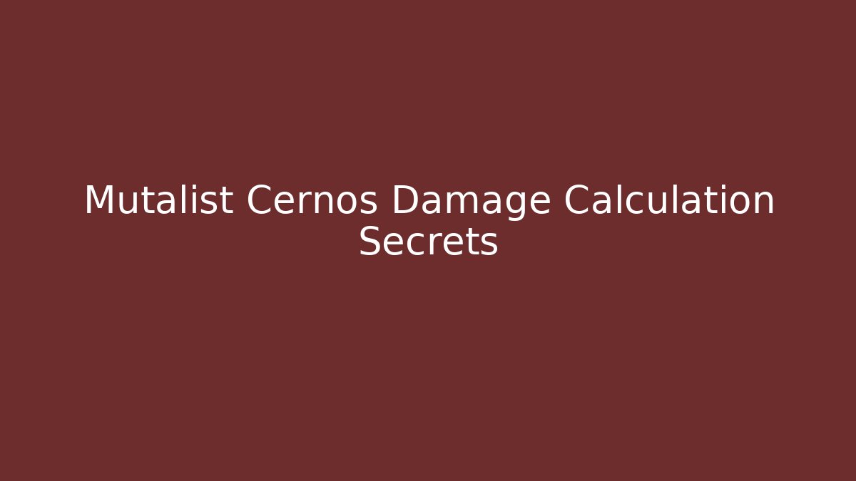 Mutalist Cernos Damage Calculation Secrets