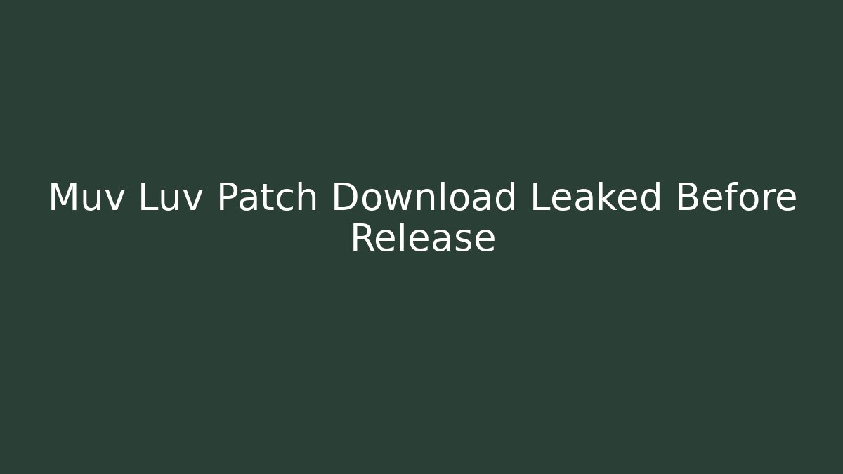 Muv Luv Patch Download Leaked Before Release