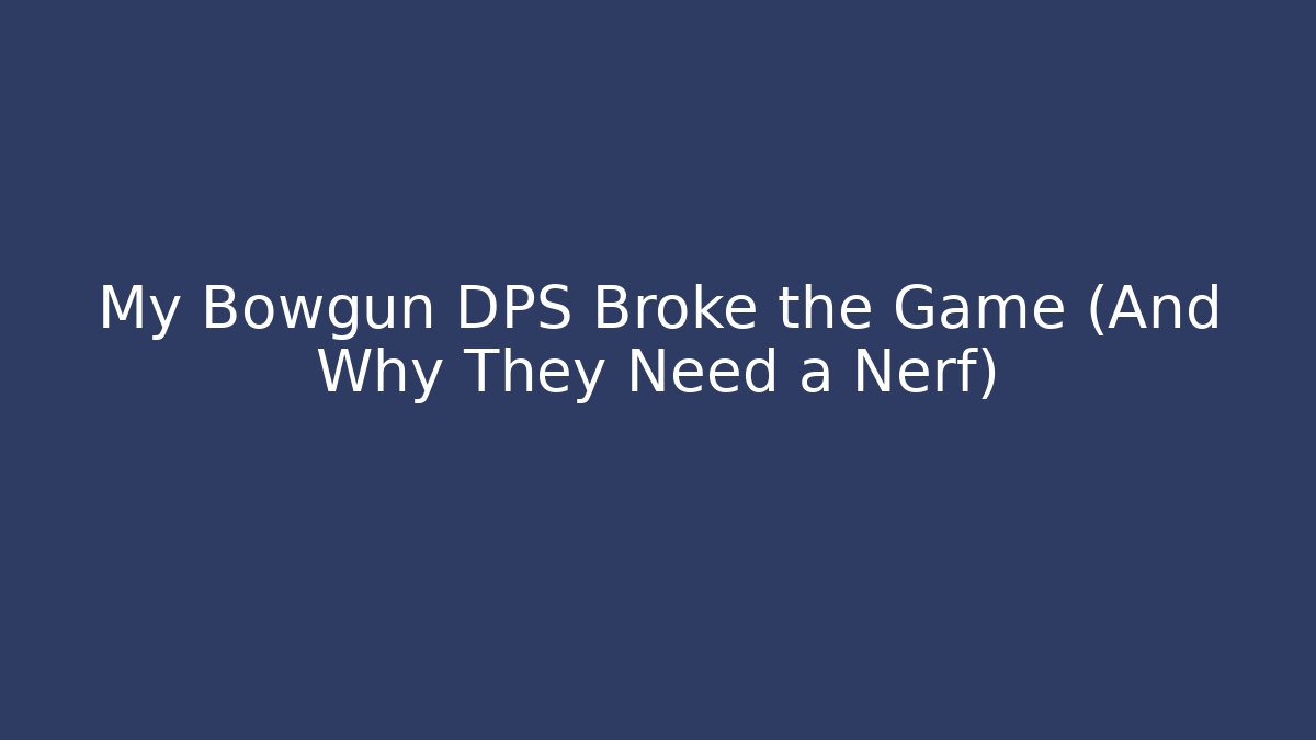 My Bowgun DPS Broke the Game (And Why They Need a Nerf) - Critter Realm