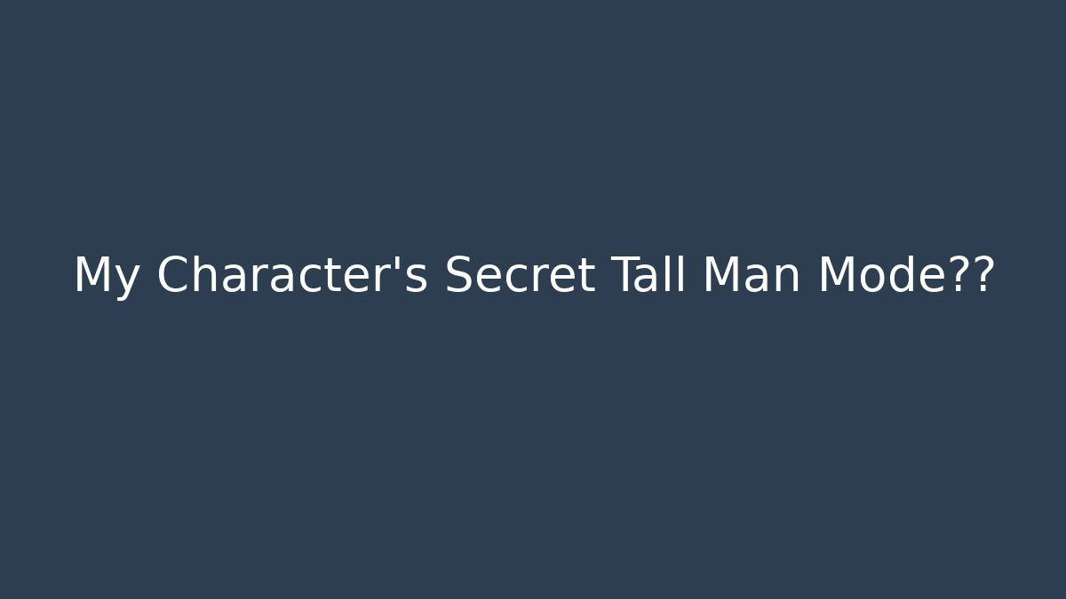 My Character's Secret Tall Man Mode解锁