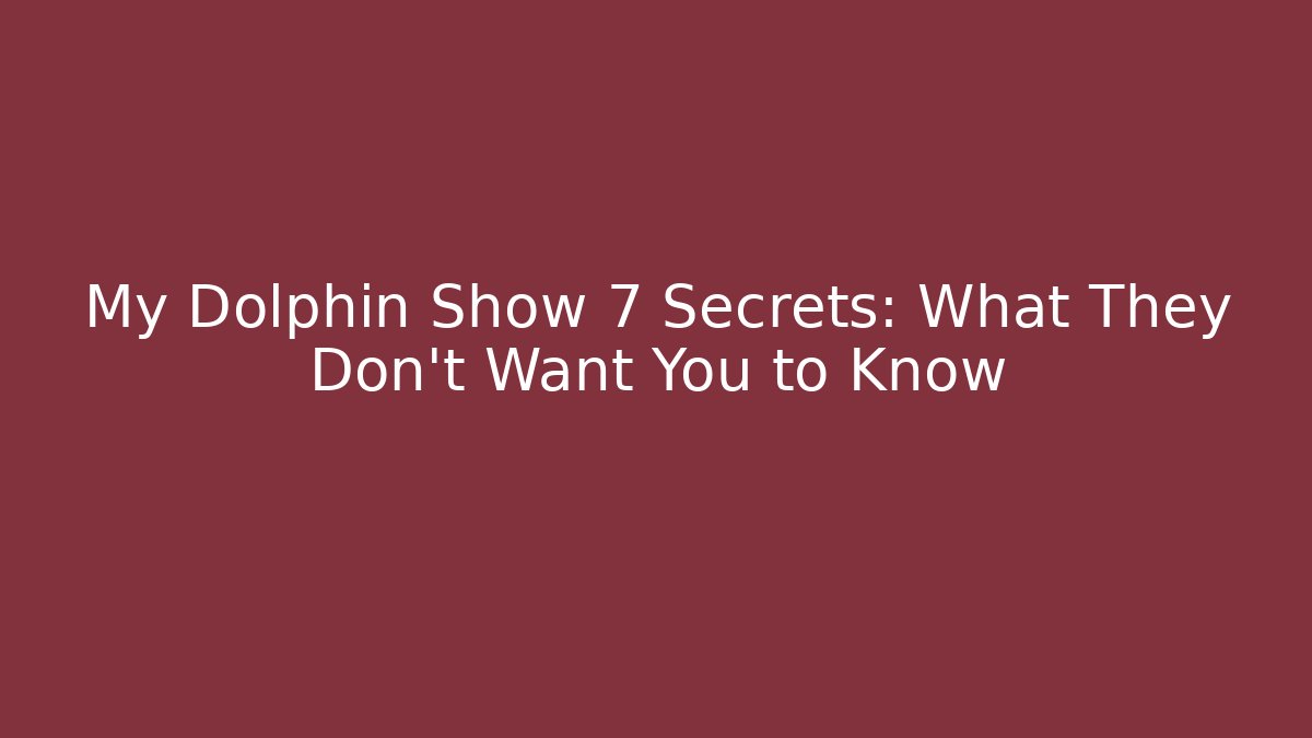 My Dolphin Show 7 Secrets: What They Don’t Want You to Know
