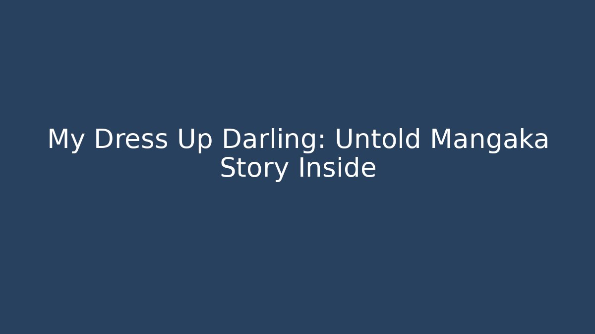 My Dress Up Darling: Untold Mangaka Story Inside
