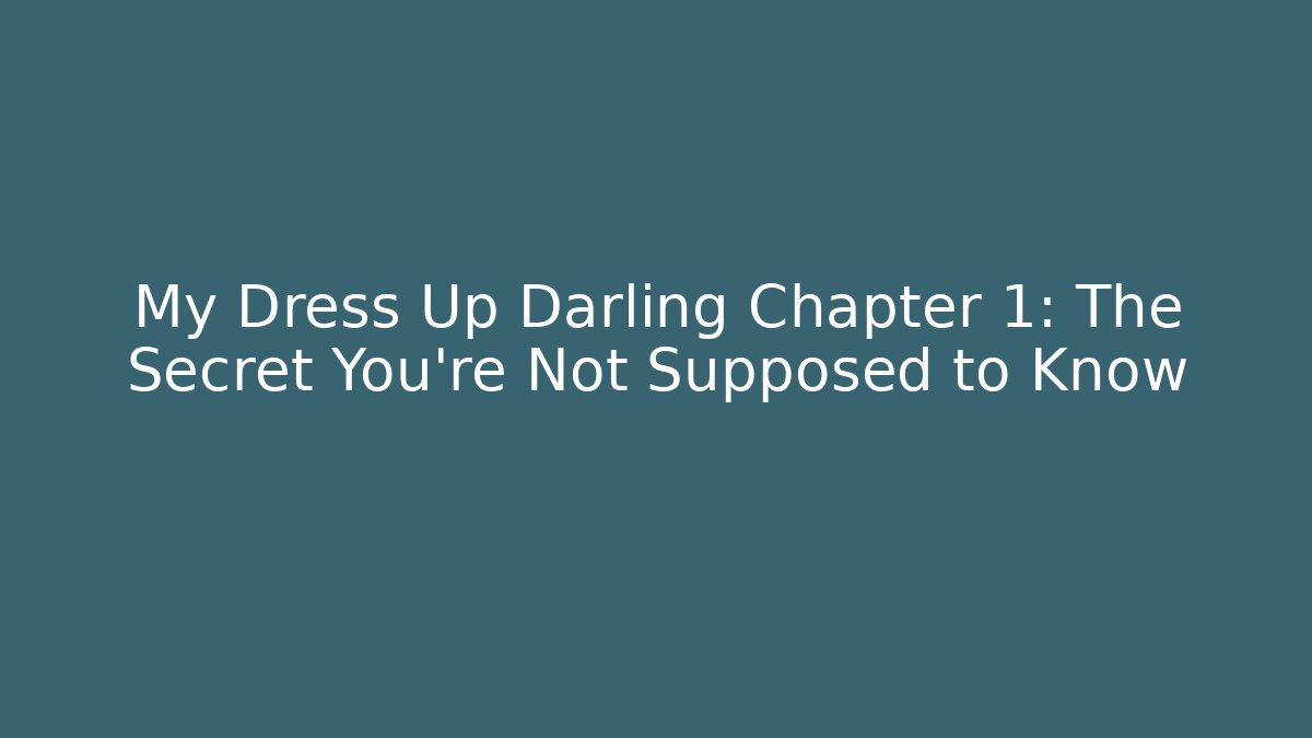 My Dress Up Darling Chapter 1: The Secret You're Not Supposed to Know