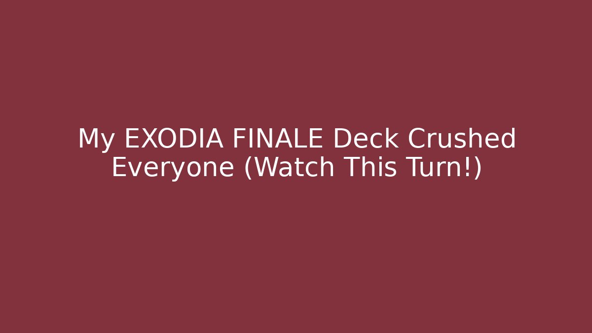 My EXODIA FINALE Deck Crushed Everyone (Watch This Turn!)