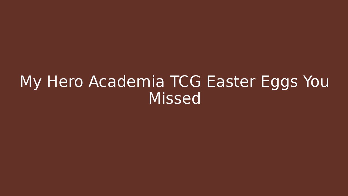 My Hero Academia TCG Easter Eggs You Missed - Critter Realm