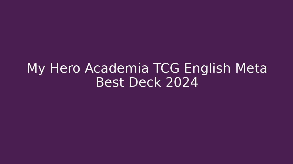 My Hero Academia TCG English Meta Best Deck 2024