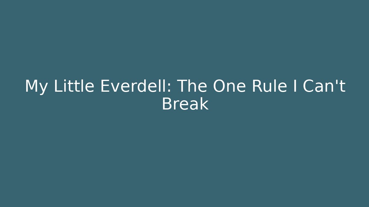 My Little Everdell: The One Rule I Can't Break