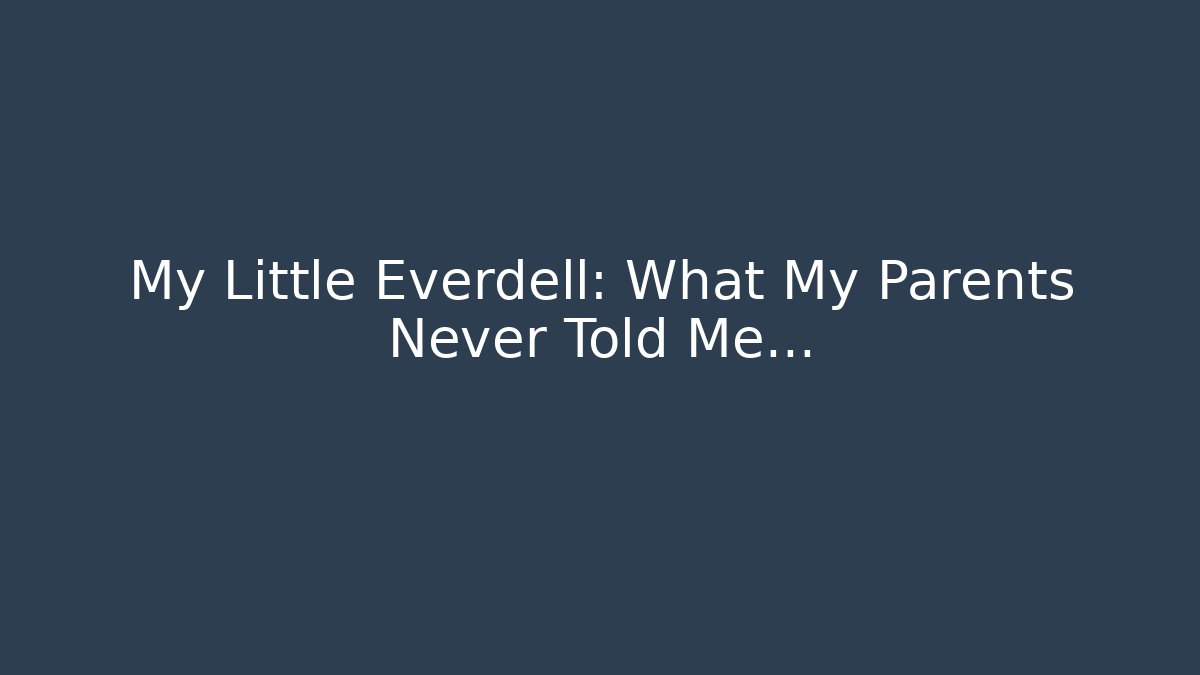 My Little Everdell: What My Parents Never Told Me…