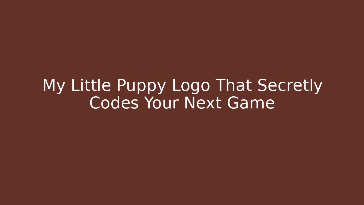 My Little Puppy Logo That Secretly Codes Your Next Game