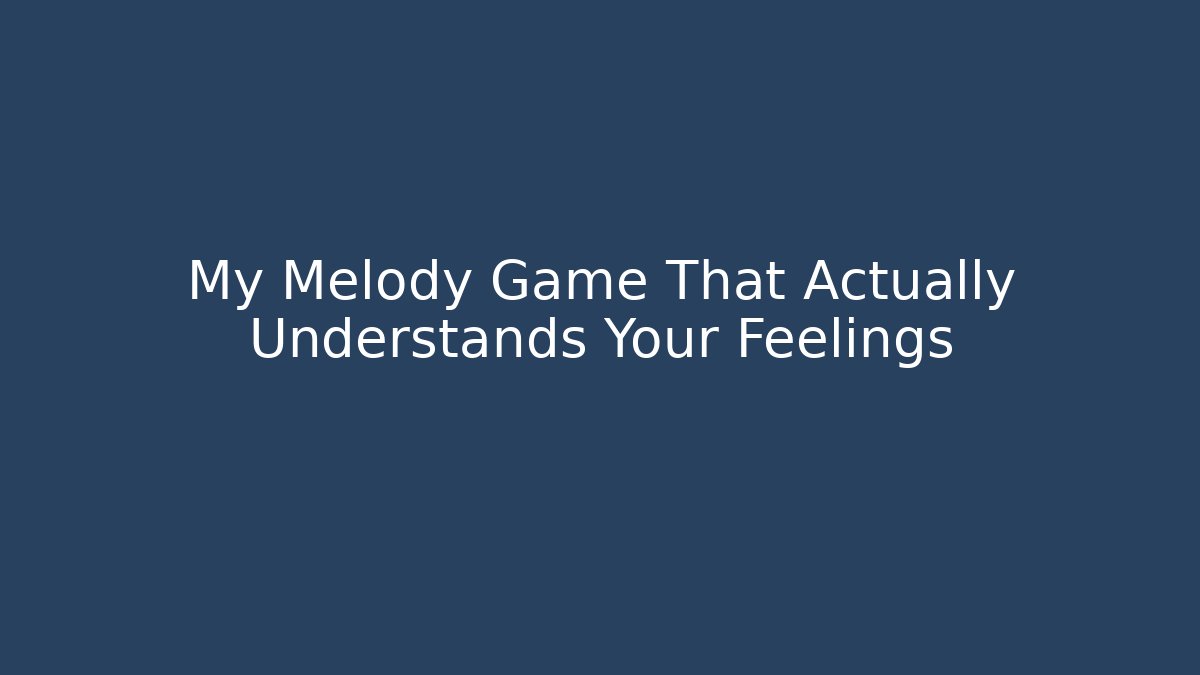 My Melody Game That Actually Understands Your Feelings