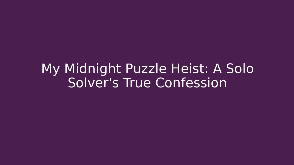 My Midnight Puzzle Heist: A Solo Solver’s True Confession - Critter Realm