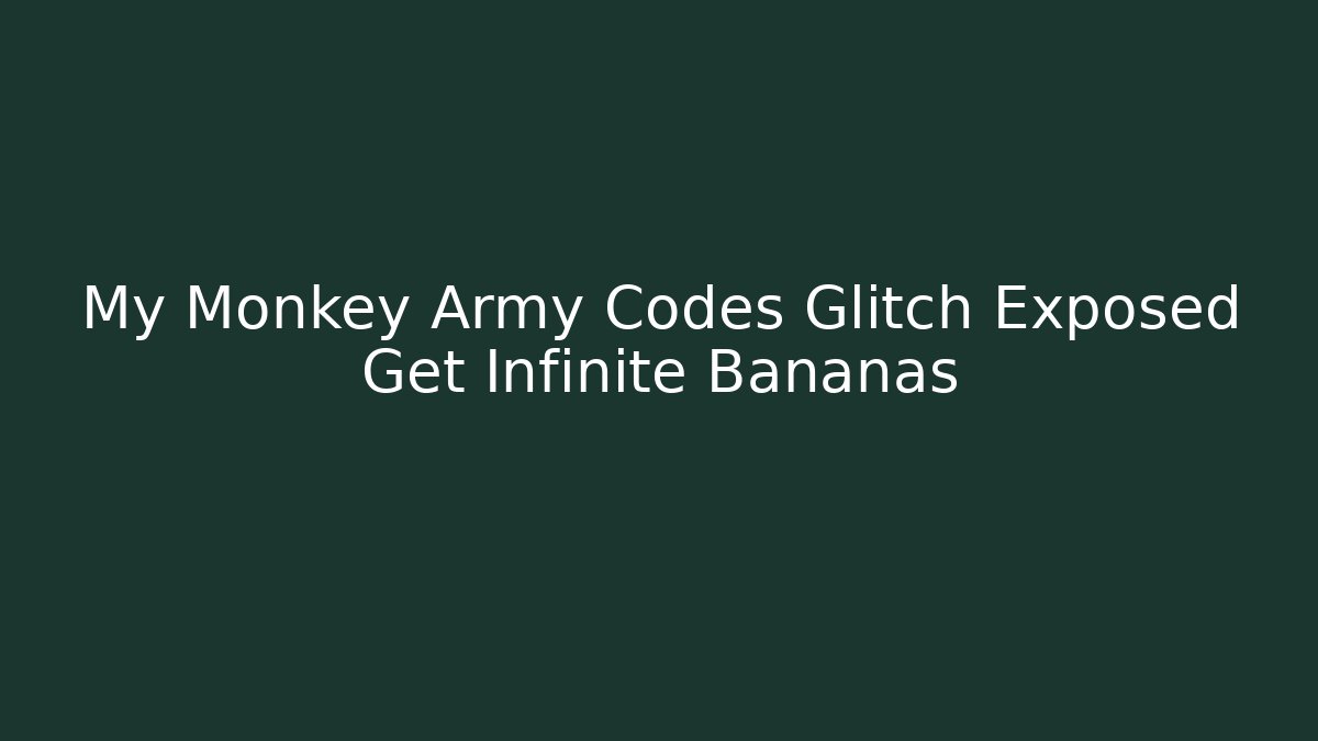 My Monkey Army Codes Glitch Exposed Get Infinite Bananas