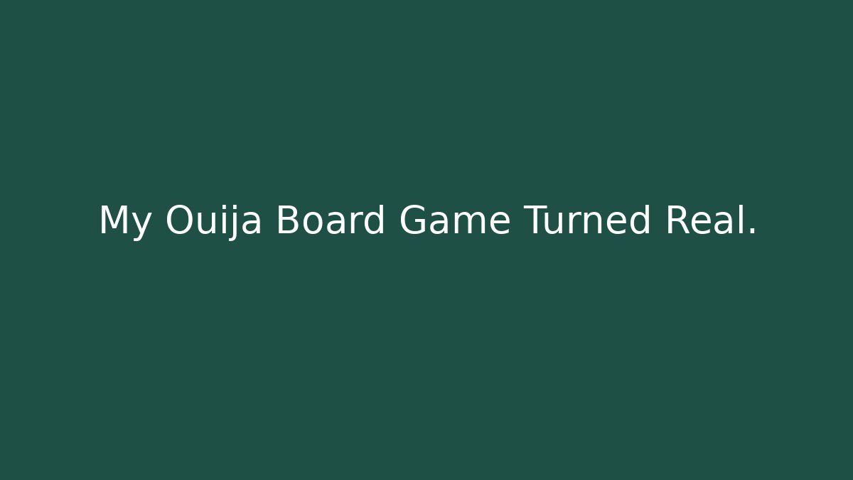 My Ouija Board Game Turned Real. - Critter Realm