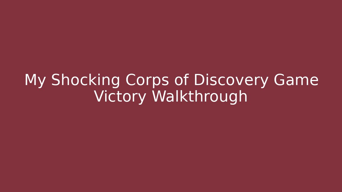 My Shocking Corps of Discovery Game Victory Walkthrough