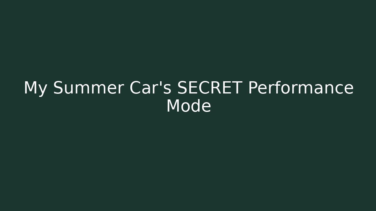 My Summer Car's SECRET Performance Mode