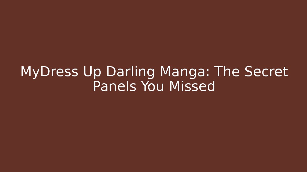 MyDress Up Darling Manga: The Secret Panels You Missed