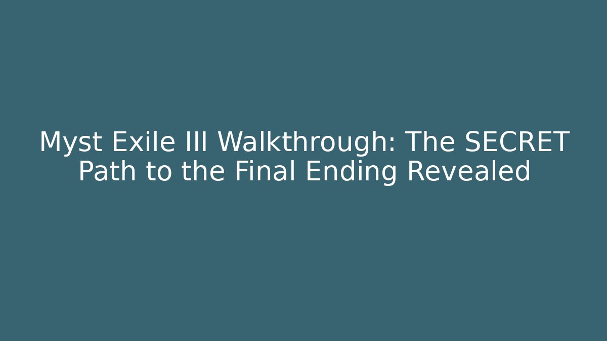 Myst Exile III Walkthrough: The SECRET Path to the Final Ending Revealed