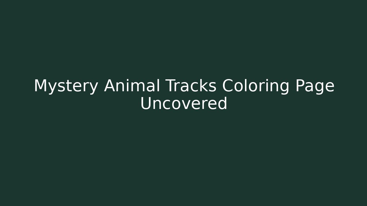 Mystery Animal Tracks Coloring Page Uncovered