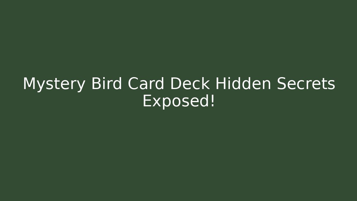 Mystery Bird Card Deck Hidden Secrets Exposed!