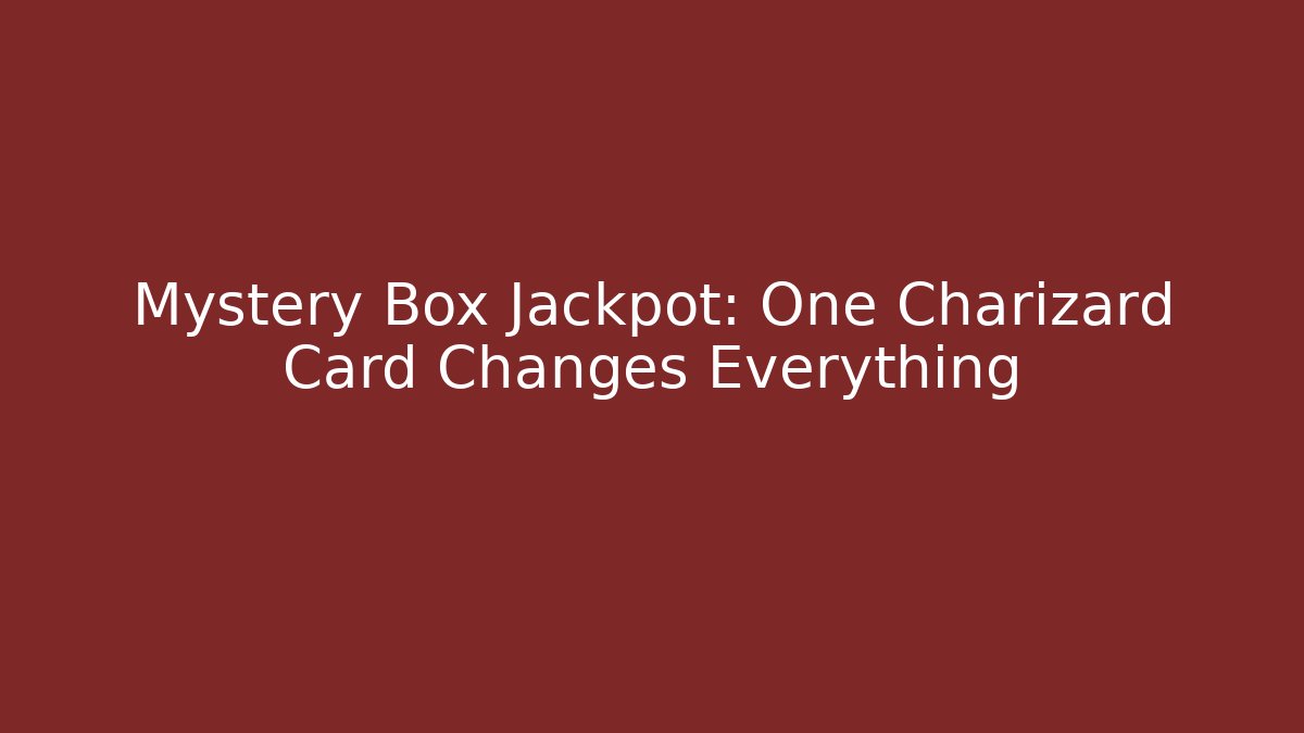 Mystery Box Jackpot: One Charizard Card Changes Everything